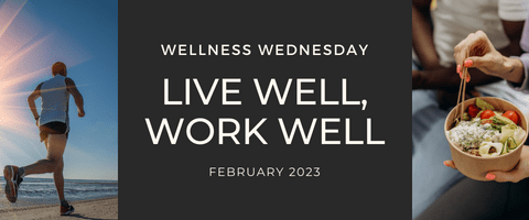 BKCW WELLNESS WEDNESDAY FEB 2023 live well, work well